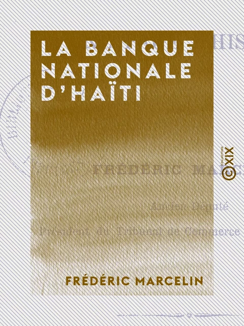 La Banque nationale d'Haïti - Frédéric Marcelin - Collection XIX