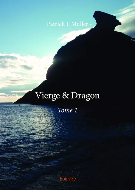 Vierge & Dragon – Tome 1 - Patrick J. Muller - Editions Edilivre