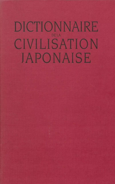 Dictionnaire de la civilisation japonaise - Augustin Berque - Hazan (réédition numérique FeniXX)