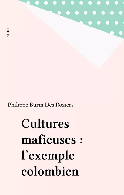 Cultures mafieuses : l'exemple colombien - Philippe Burin Des Roziers - Stock (réédition numérique FeniXX)