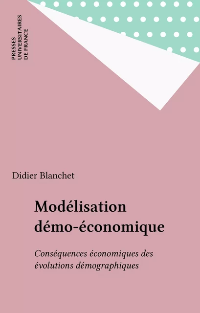 Modélisation démo-économique - Didier Blanchet - Presses universitaires de France (réédition numérique FeniXX)