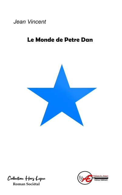 Le monde de Petre Dan - Jean Vincent - Ex Aequo