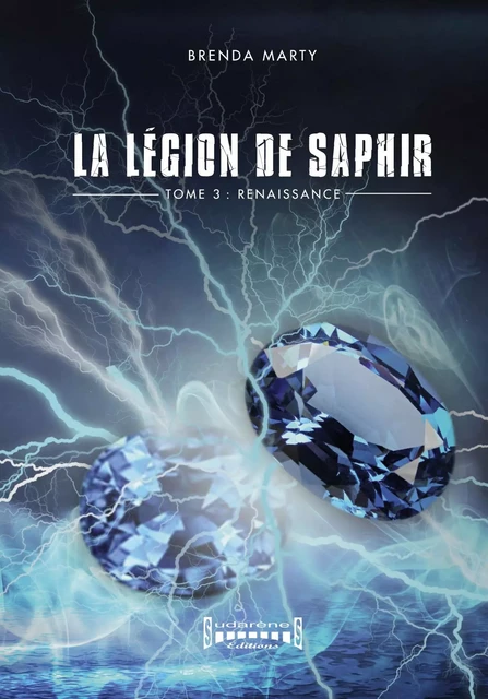 La Légion de Saphir - Tome 3 - Brenda Marty - Sudarènes Editions