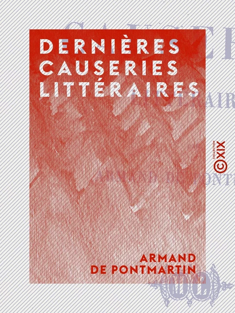 Dernières causeries littéraires - Armand de Pontmartin - Collection XIX