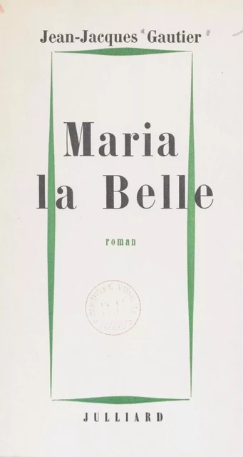 Maria la Belle - Jean-Jacques Gautier - Julliard (réédition numérique FeniXX)