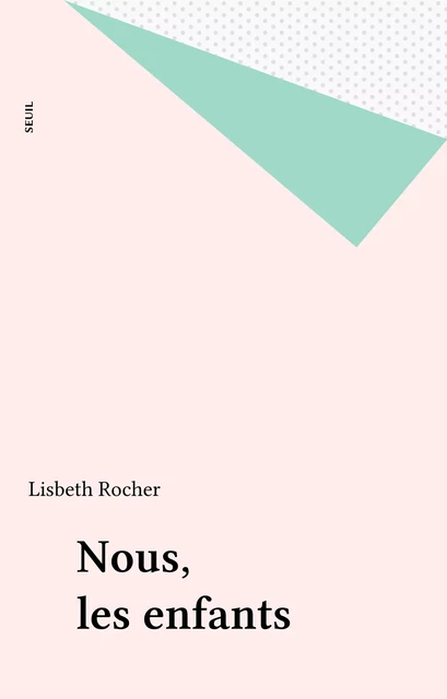 Nous, les enfants - Lisbeth Rocher - Seuil (réédition numérique FeniXX)