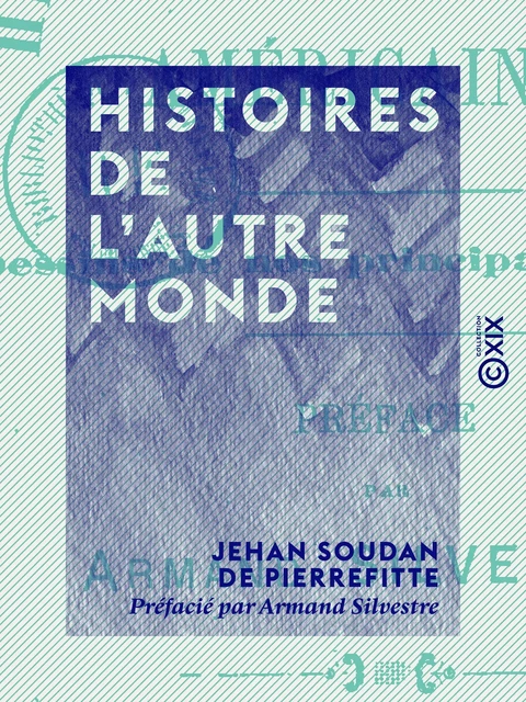 Histoires de l'autre monde - Jehan Soudan de Pierrefitte, Armand Silvestre - Collection XIX