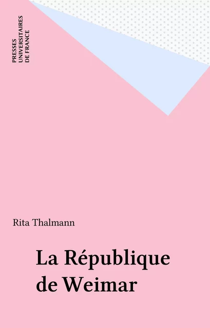 La République de Weimar - Rita Thalmann - Presses universitaires de France (réédition numérique FeniXX)