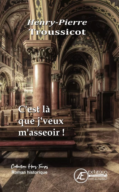 C'est là que je veux m'asseoir - Henry-Pierre Troussicot - Ex Aequo