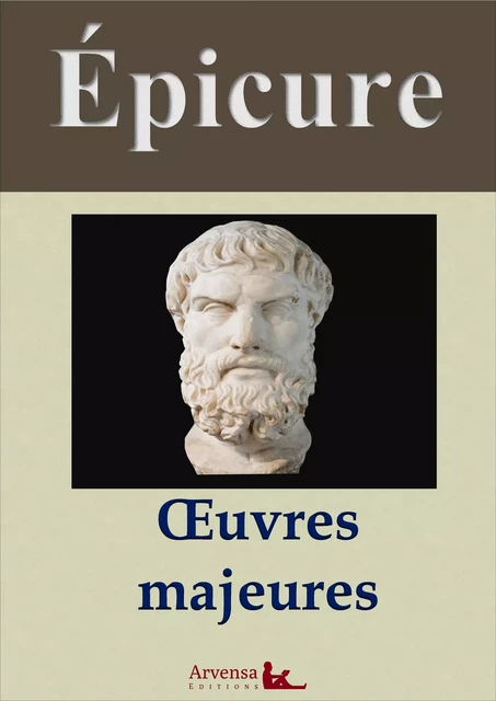 Épicure : Oeuvres majeures et annexes (annotées, illustrées) - Epicure Epicure - Arvensa Editions