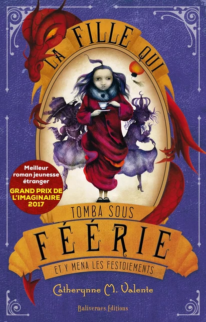 La fille qui tomba sous Féérie et y mena les festoiements - Catherynne M. Valente - Balivernes Éditions