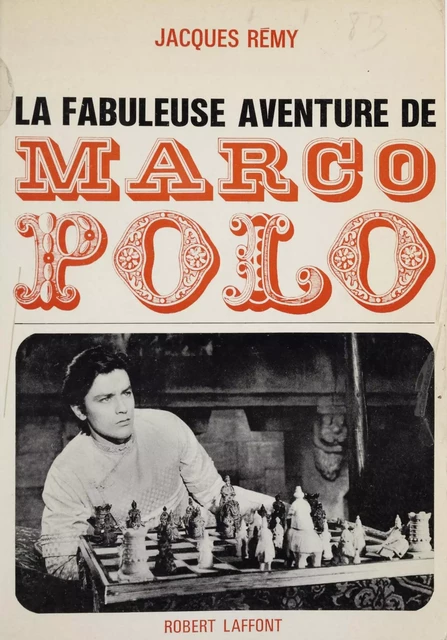 La fabuleuse aventure de Marco Polo - Jacques Rémy - Robert Laffont (réédition numérique FeniXX)