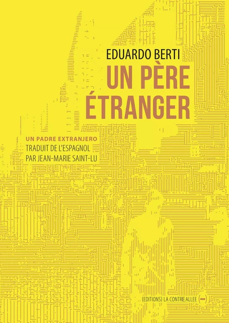 Un père étranger - Eduardo Berti - La Contre Allée