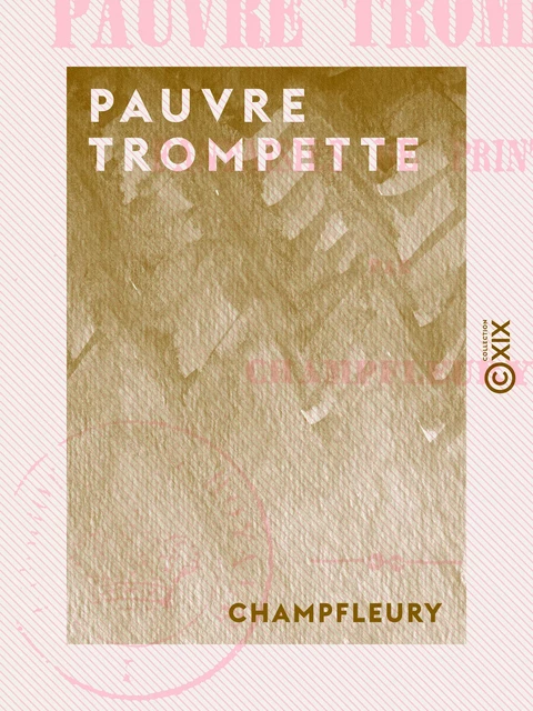 Pauvre Trompette -  Champfleury - Collection XIX