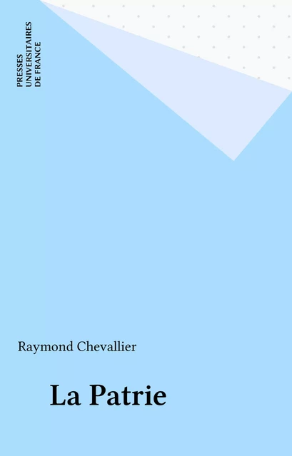 La Patrie - Raymond Chevallier - Presses universitaires de France (réédition numérique FeniXX)