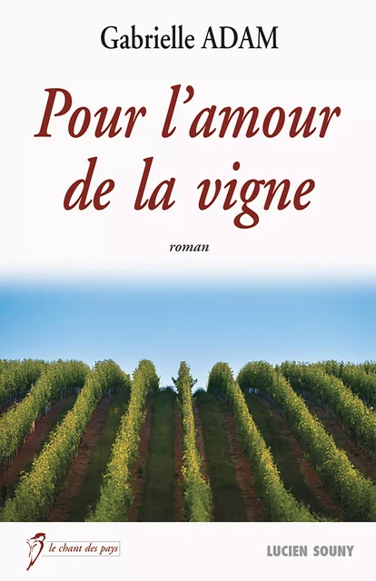 Pour l'amour de la vigne - Gabrielle Adam - Lucien Souny