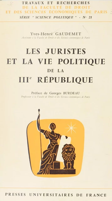 Les juristes et la vie politique de la IIIe République - Yves-Henri Gaudemet - Presses universitaires de France (réédition numérique FeniXX)