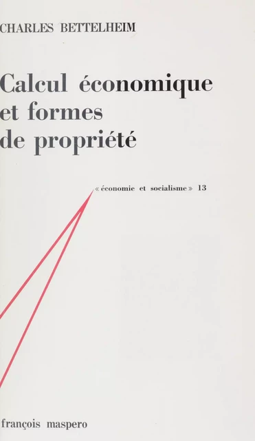 Calcul économique et formes de propriété - Charles Bettelheim - La Découverte (réédition numérique FeniXX)