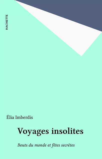 Voyages insolites - Élia Imberdis - Hachette (réédition numérique FeniXX)