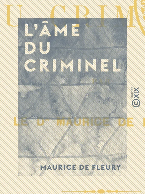 L'Âme du criminel - Maurice de Fleury - Collection XIX