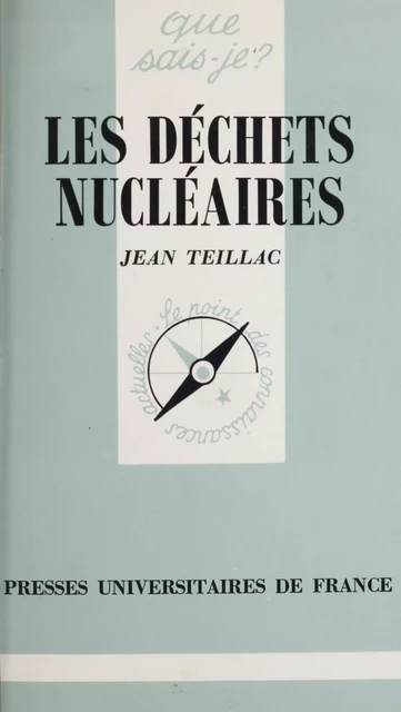 Les déchets nucléaires - Jean Teillac - (Presses universitaires de France) réédition numérique FeniXX