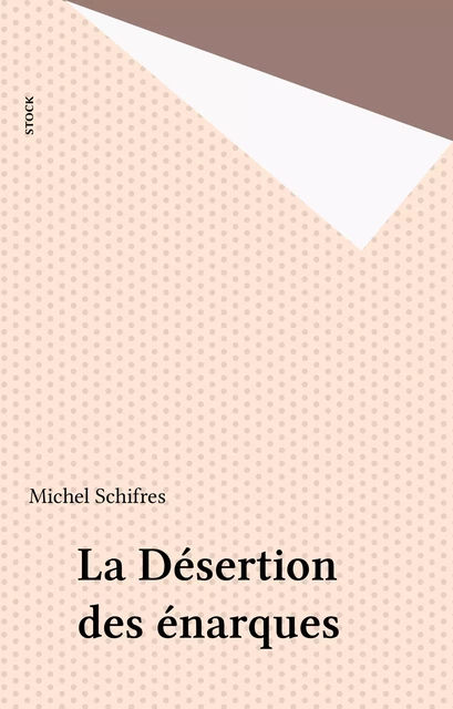 La Désertion des énarques - Michel Schifres - Stock (réédition numérique FeniXX)