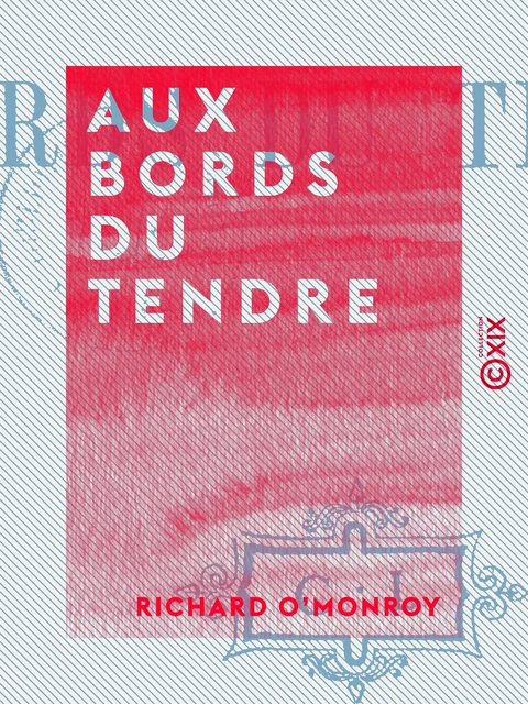 Aux bords du Tendre - Richard O'Monroy - Collection XIX