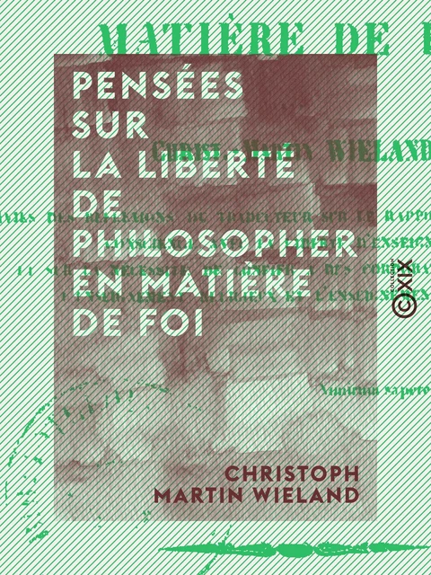 Pensées sur la liberté de philosopher en matière de foi - Christoph Martin Wieland - Collection XIX