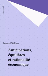 Anticipations, équilibres et rationalité économique