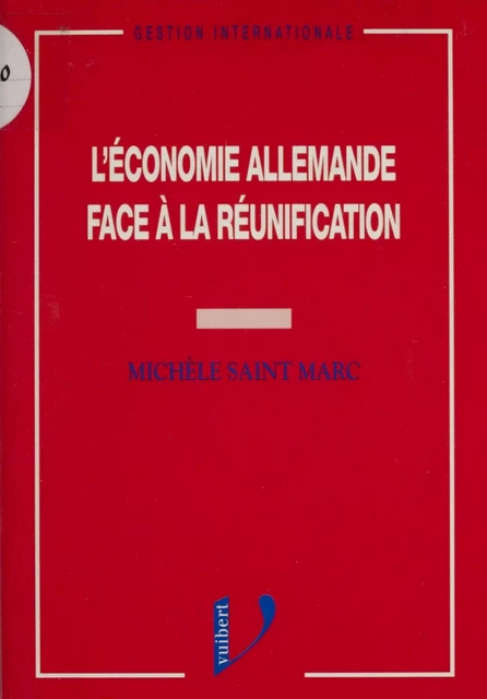 L'économie allemande face à la réunification - Michèle Saint Marc - Vuibert (réédition numérique FeniXX)