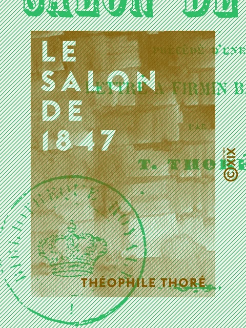 Le Salon de 1847 - Théophile Thoré - Collection XIX