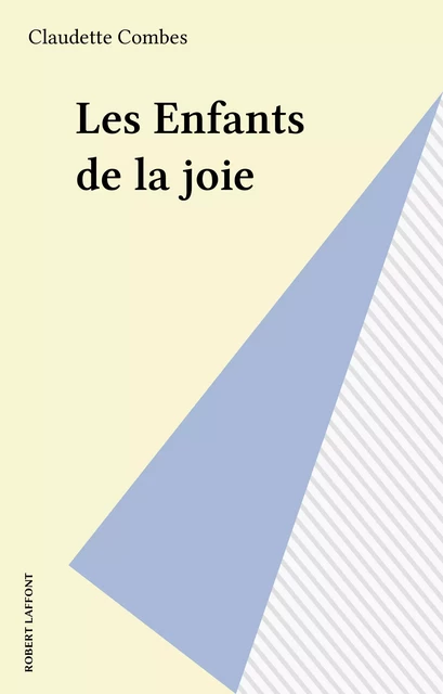 Les Enfants de la joie - Claudette Combes - Robert Laffont (réédition numérique FeniXX)