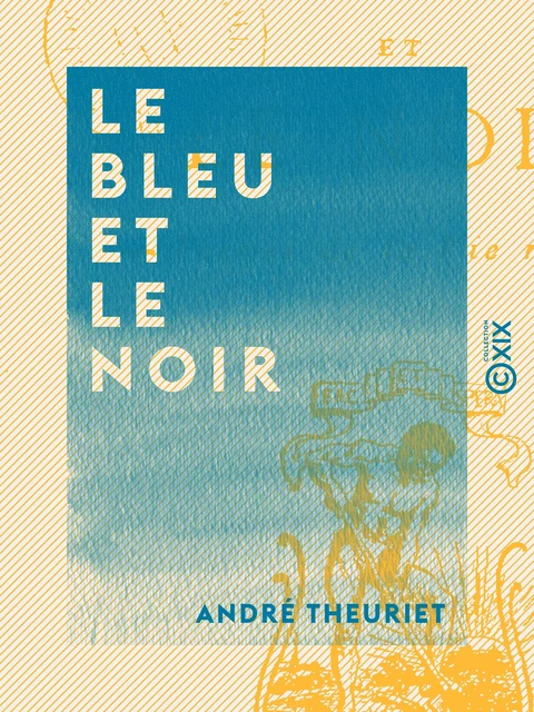 Le Bleu et le Noir - André Theuriet - Collection XIX