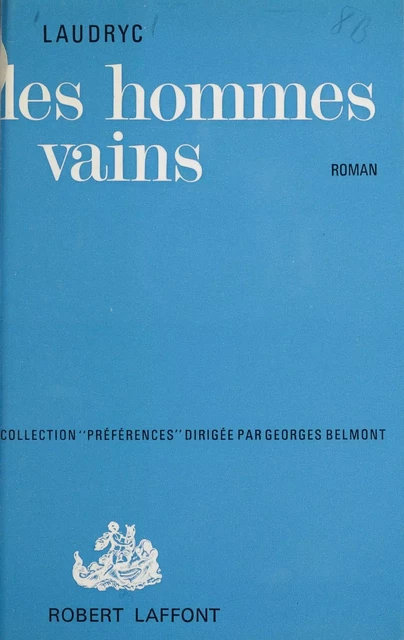 Les hommes vains -  Laudryc - Robert Laffont (réédition numérique FeniXX)