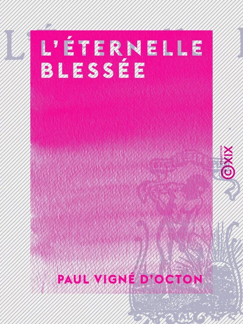 L'Éternelle blessée - Paul Vigné d'Octon - Collection XIX