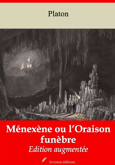 Ménexène ou l’Oraison funèbre – suivi d'annexes - Platon Platon - Arvensa Editions