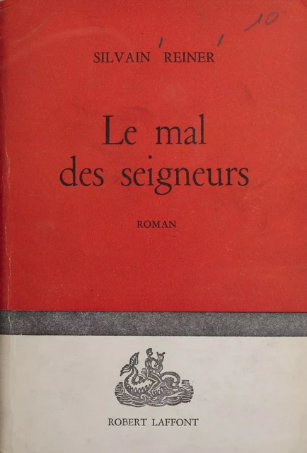 Le mal des Seigneurs - Silvain Reiner - Robert Laffont (réédition numérique FeniXX)