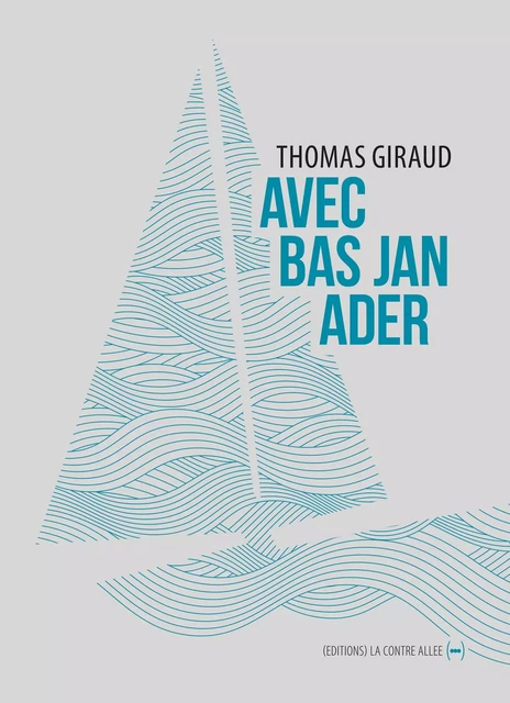 Avec Bas Jan Ader - Thomas Giraud - La Contre Allée