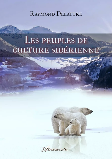 Les peuples de culture sibérienne - Raymond Delattre - Atramenta