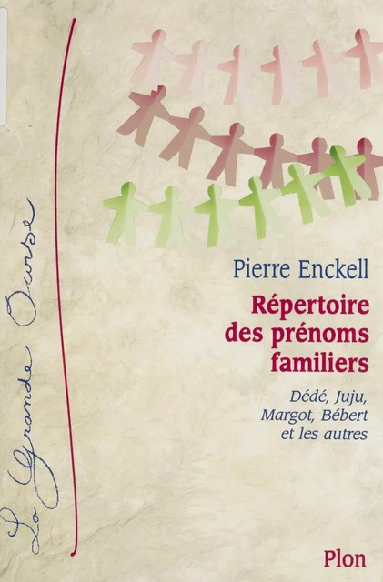 Répertoire des prénoms familiers - Pierre Enckell - Plon (réédition numérique FeniXX)