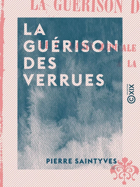 La Guérison des verrues - Pierre Saintyves - Collection XIX