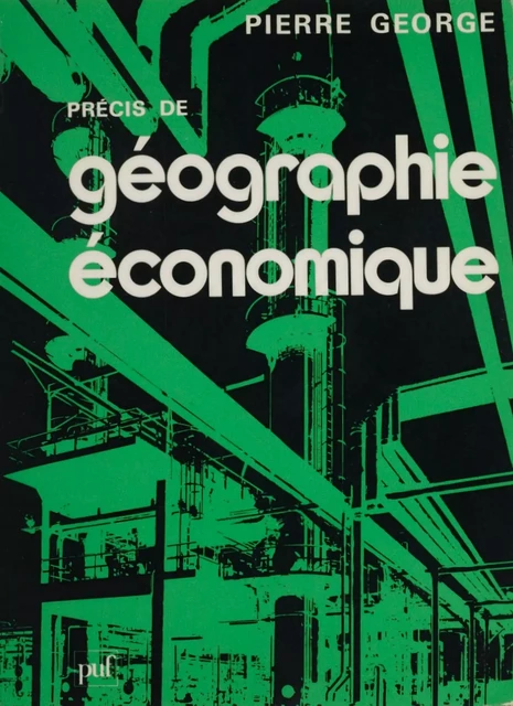 Précis de géographie économique - Pierre George - (Presses universitaires de France) réédition numérique FeniXX