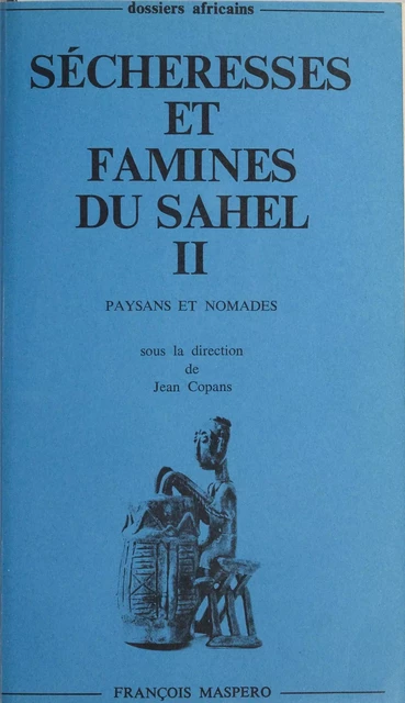 Sécheresses et famines du Sahel (2) - Pierre Bonte, Jean Copans, Suzanne Lallemand, Christine Messiant, Claude Raynaut, Jeremy Swift - (La Découverte) réédition numérique FeniXX