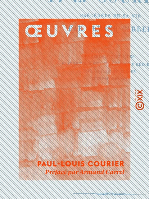 Œuvres - Paul-Louis Courier, Armand Carrel - Collection XIX