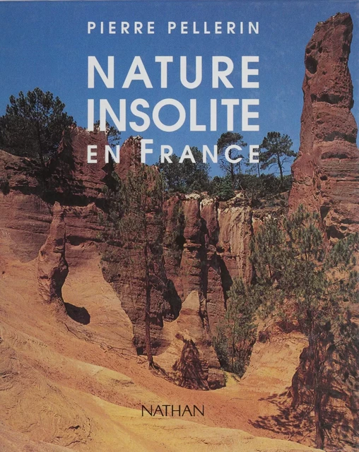 Nature insolite en France - Pierre Pellerin - Nathan (réédition numérique FeniXX)