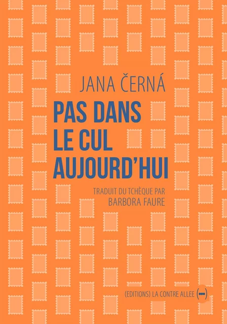 Pas dans le cul aujourd'hui - Jana Černá - La Contre Allée