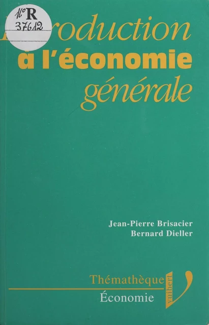 Introduction à l'économie générale - Jean-Pierre Brisacier, Bernard Dieller - Vuibert (réédition numérique FeniXX)