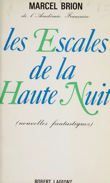 Les escales de la haute nuit - Marcel Brion - Robert Laffont (réédition numérique FeniXX)