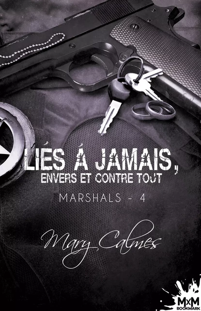 Liés à jamais, envers et contre tout - Mary Calmes - MxM Bookmark