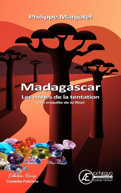 Madagascar - Les mines de la Tentation - Philippe Manjotel - Ex Aequo